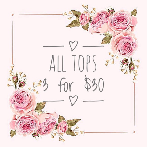 Tops - 3 for $30 On All Tops $15 or Less Tops - 3 for $30 On All Tops $15 or Less